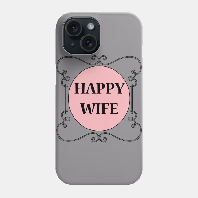 Happy Wife Phone Case by JevLavigne