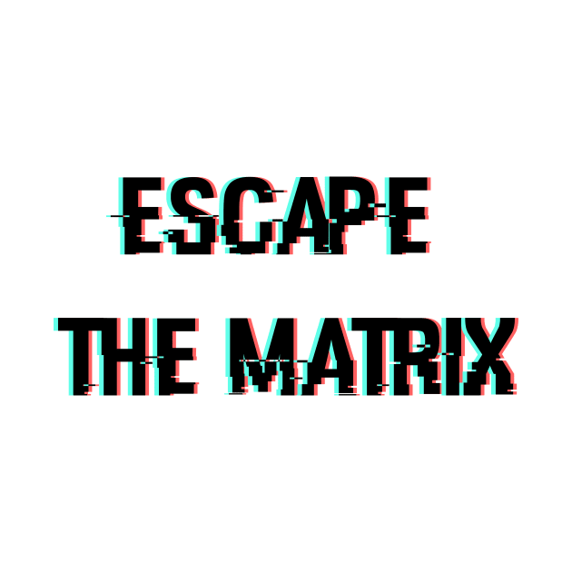 Escape The Matrix Glitched Design by artirio