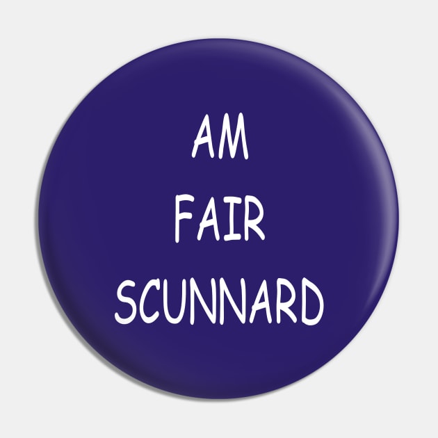 Am Fair Scunnard, transparent Pin by kensor