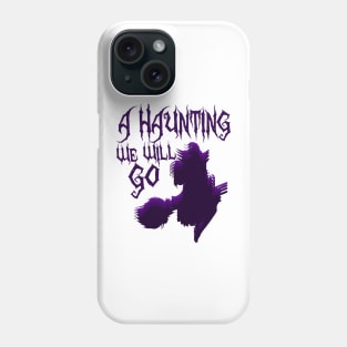 A Haunting we will go Phone Case