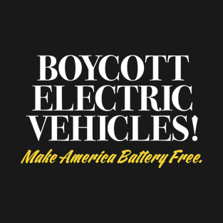 Boycott Electric Vehicles T-Shirt