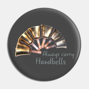 Bell Ringing - ALWAYS CARRY HANDBELLS Pin