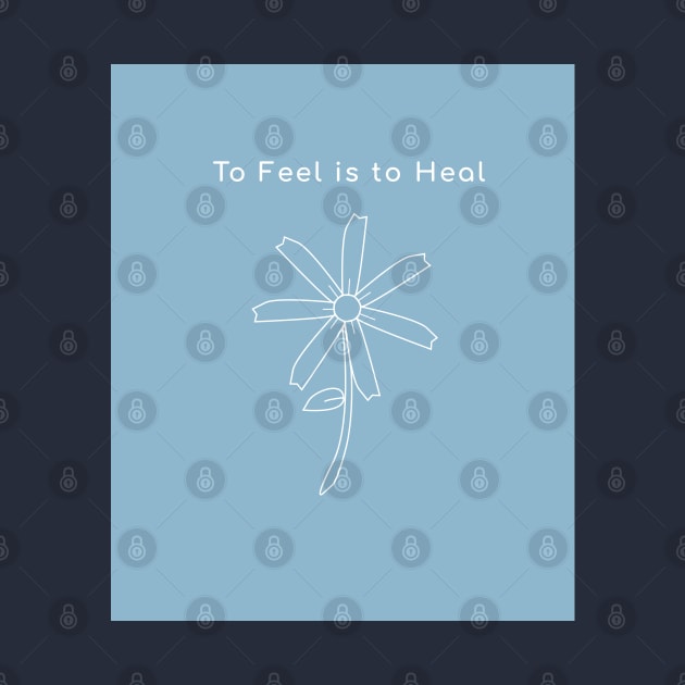 To Feel is to Heal by Dearly Mu