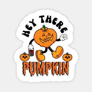 Hey there pumpkin Magnet