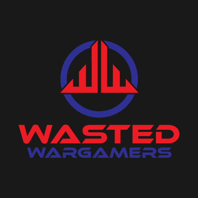 Wasted Wargamers by Wasted Wargamers