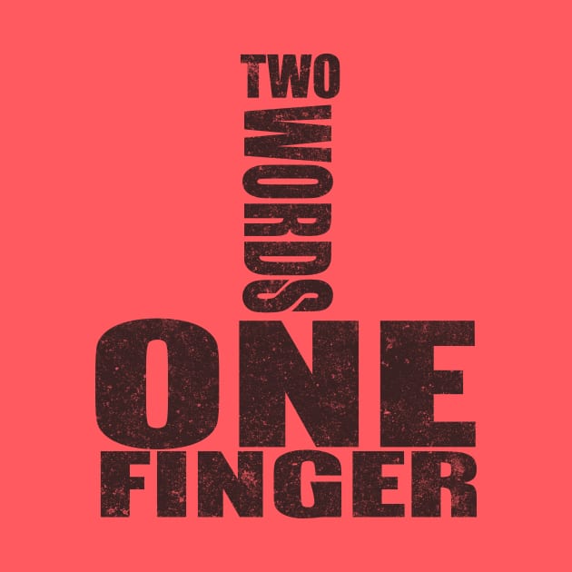 Two Words One Finger by VintageArtwork