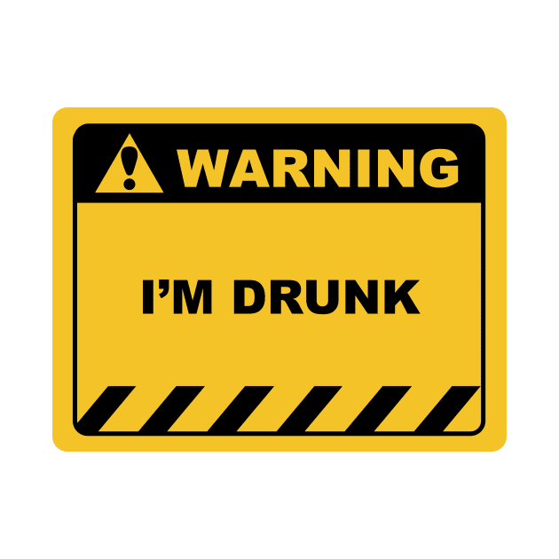 Funny Human Warning Label / Sign I'M DRUNK Sayings Sarcasm Humor Quotes by ColorMeHappy123