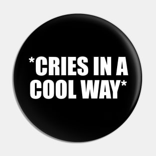 Cries in a cool way Pin