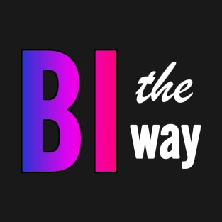 Bi The Way T-Shirt