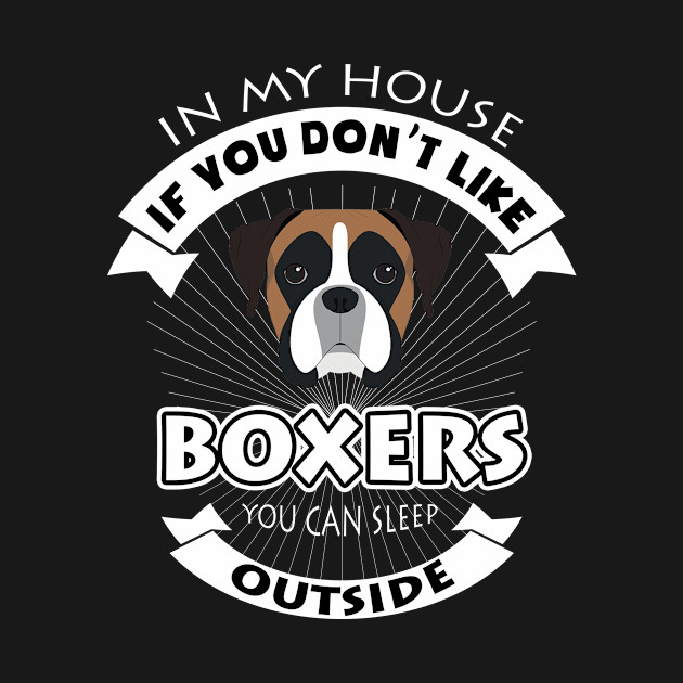 Disover In My House You Don't Like Boxers You Can Sleep Outside - In My House You Dont Like Boxers You C - T-Shirt