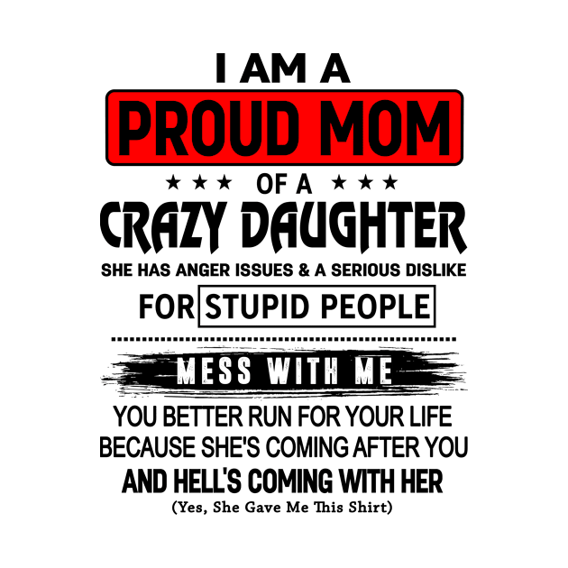 I Am A Proud Mom Of A Crazy Daughter by Customprint