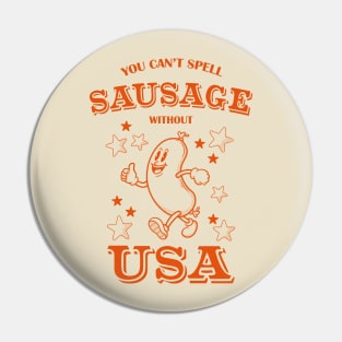 You Can't Spell Sausgage Without USA - Funny 4th of July Cookout Pin