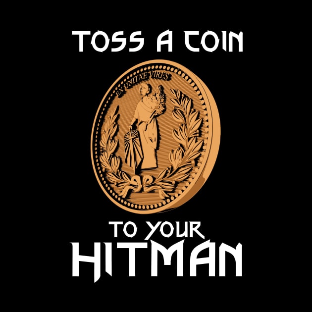 Toss a coin to your Hitman by DrMonekers