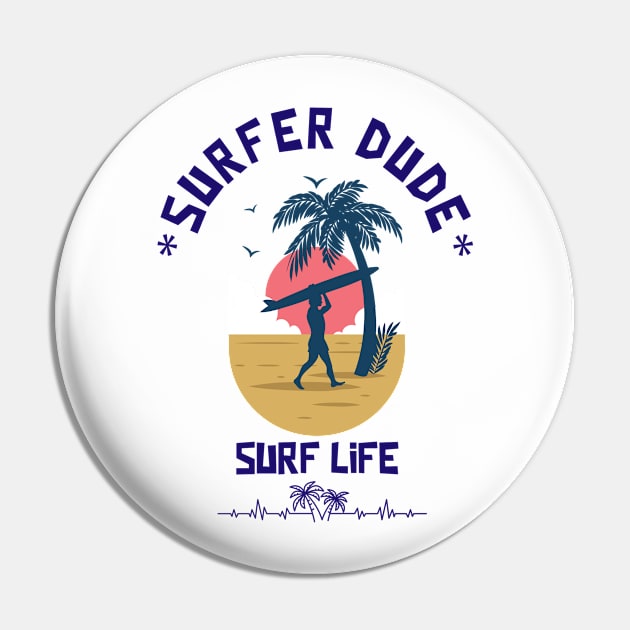 SURFER Dude Surfer Life - Funny Sport Surfing Quotes Pin by SartorisArt1