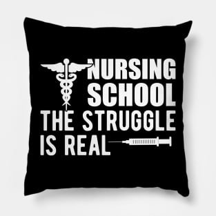 Nursing school The Struggle is real Pillow
