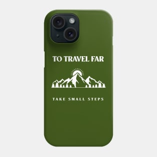 To travel far take small steps Phone Case