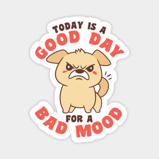 Good Day Bad Mood Angry Dog Magnet