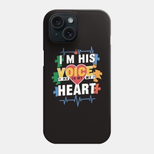 Autism,  I'm his voice he is my heart Phone Case