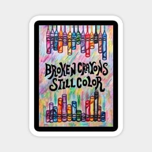 Broken Crayons Still Color Magnet