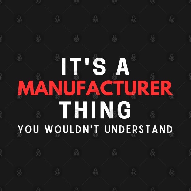 It's A Manufacturer Thing You Wouldn't Understand by HobbyAndArt