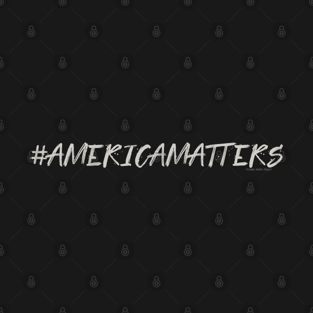 Hashtag America Matters Patriotic Design by Dibble Dabble Designs