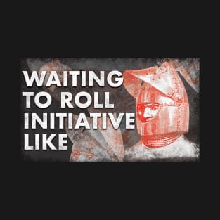 Waiting to Roll Initiative T-Shirt