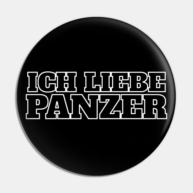 I LOVE TANKS in German, "Ich Liebe Panzer" Military Tank Pin by Decamega