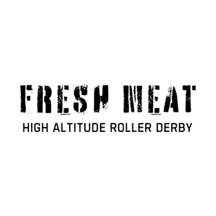 Fresh Meat High Altitude Roller Derby T-Shirt