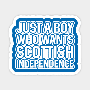 JUST A BOY WHO WANTS SCOTTISH INDEPENDENCE, Scottish Independence White and Saltire Blue Layered Text Slogan Magnet