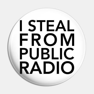 I Steal from Public Radio-Black Pin