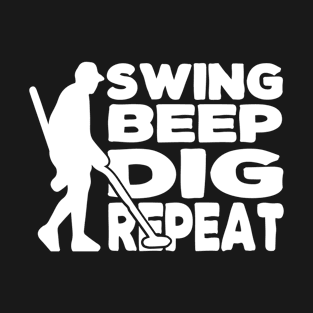 Funny Metal Detecting Swing Beep Dig Repeat T-Shirt