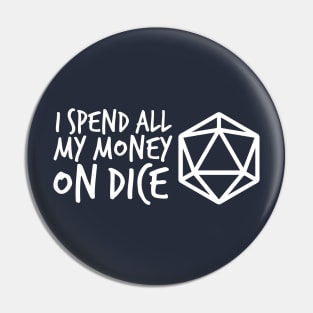 I Spend all my Money on Dice White DnD D20 Pin