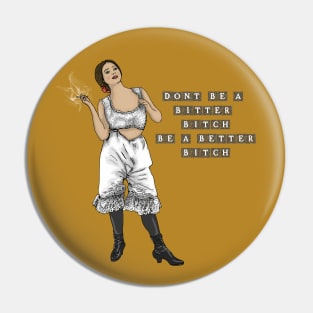 Bitter Bitch Pin