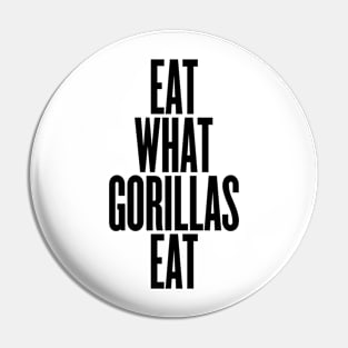 Eat what gorillas eat Pin