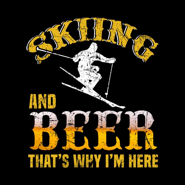 Skiing And Beer That's Why I'm Here Shirt Skier Ski Lodge by blimbercornbread
