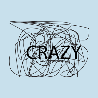 Crazy Is My Middle Name T-Shirt