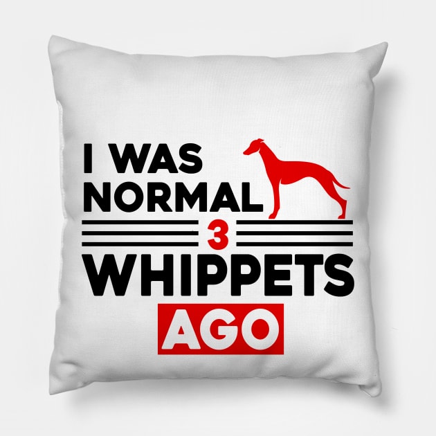 I Was Normal 3 Whippets Ago Pillow by Sunoria