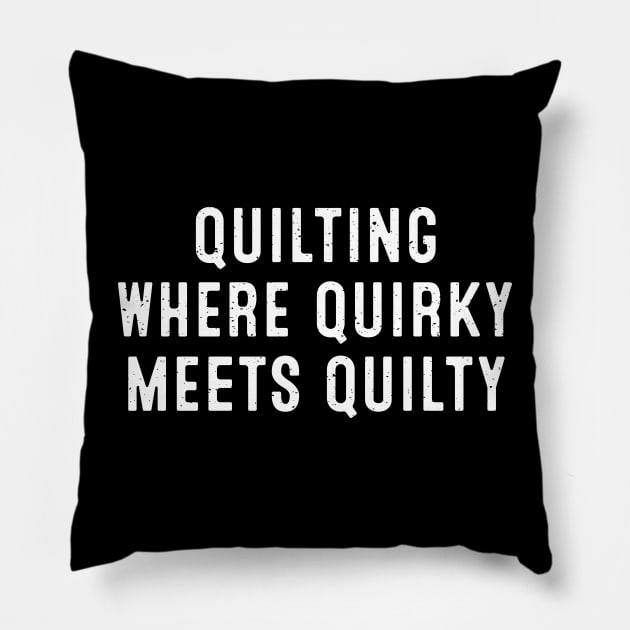 Quilting Where Quirky Meets Quilty Pillow by trendynoize