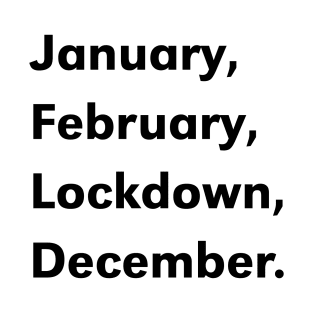 January February Lockdown December T-Shirt