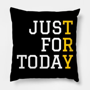 Just For Today, Sober Life, Addiciton Recovery Pillow