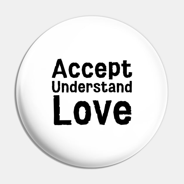 Accept Understand Love Pin by HobbyAndArt