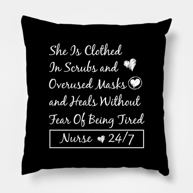 She Is Clothed In Scrubs and Overused Masks and Heals Without Fear Of Being Tired Nurse 24/7 Pillow by Teekingdom