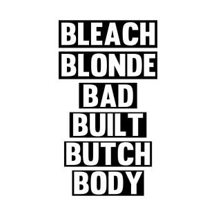 Bleach Blonde Bad Built Butch Body Meme Funny T-Shirt