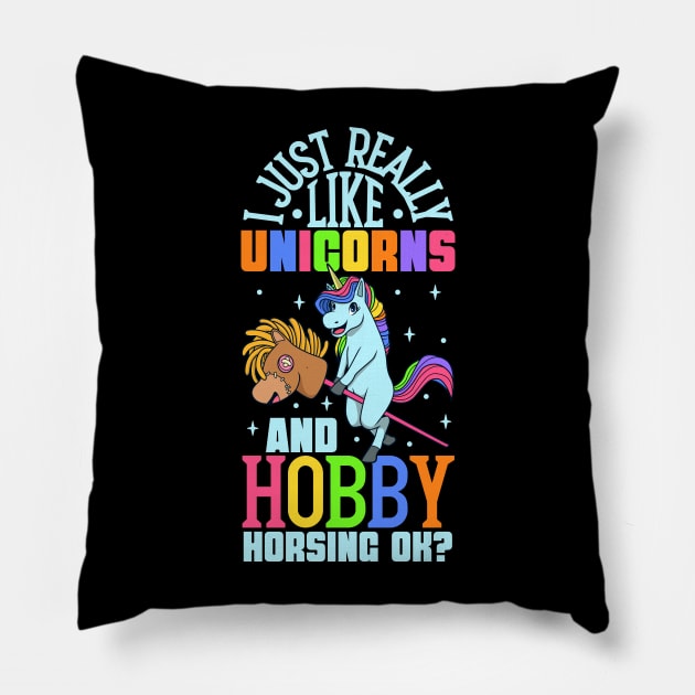 I love unicorns and hobby horsing Pillow by Modern Medieval Design