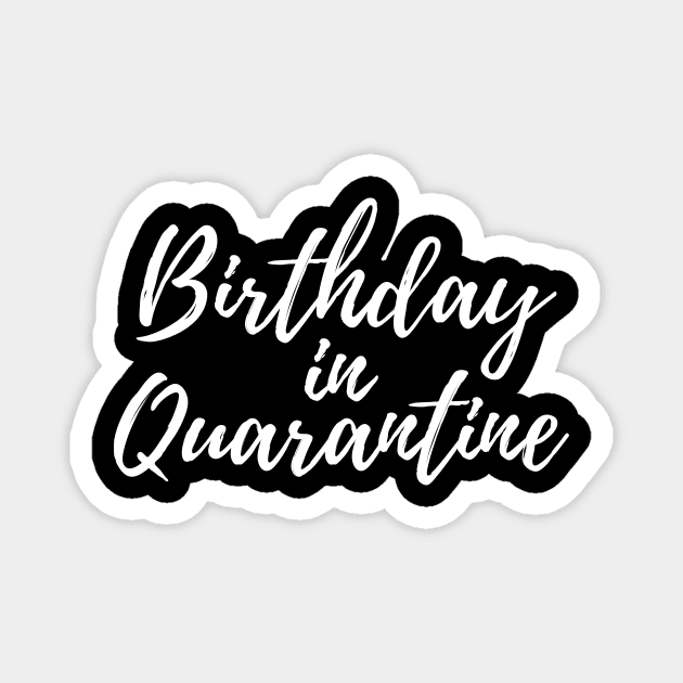 Birthday in Quarantine Magnet by ThrivingTees