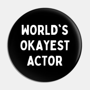 Worlds okayest actor Pin