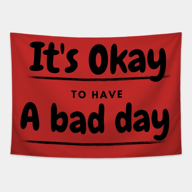 It's okay to have a bad day Tapestry by ByuDesign15