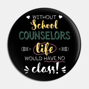 Without School Counselors Gift Idea - Funny Quote - No Class Pin