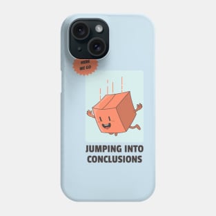 jumping into conclusions Phone Case