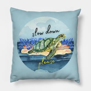 slow down please - turtle Pillow